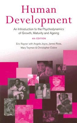 Human Development: An Introduction to the Psychodynamics of Growth, Maturity and Ageing by Rayner, Eric