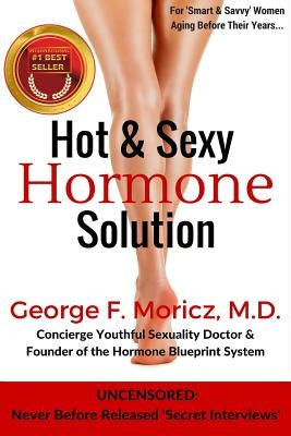 Hot & Sexy Hormone Solution by Moricz, George F.