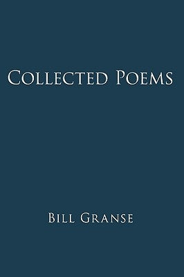 Collected Poems by Granse, Bill