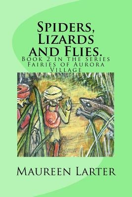 Spiders, Lizards and Flies.: Fairies of Aurora village Book 2 by Gabriel, Annie