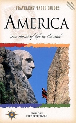 Travelers' Tales America: True Stories of Life on the Road by Setterberg, Fred
