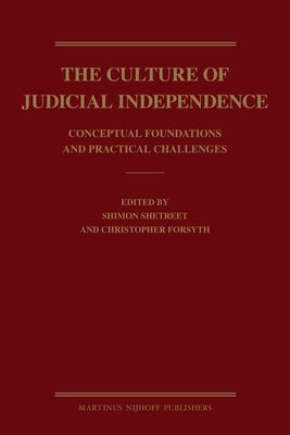 The Culture of Judicial Independence: Conceptual Foundations and Practical Challenges by Shetreet, Shimon