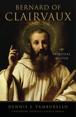 Bernard of Clairvaux: Essential Writings by Tamburello, Dennis
