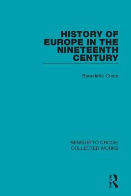 History of Europe in the Nineteenth Century by Croce, Benedetto
