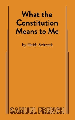What the Constitution Means to Me by Schreck, Heidi