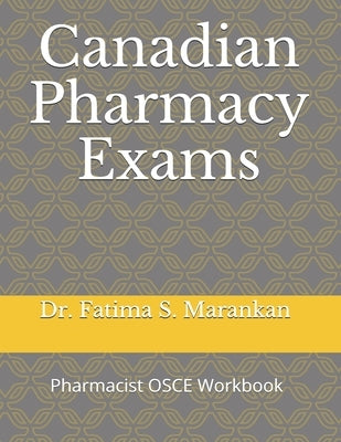 Canadian Pharmacy Exams: Pharmacist OSCE Workbook 2021 by Marankan, Fatima S.