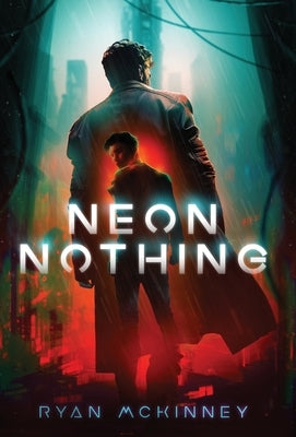 Neon Nothing by McKinney, Ryan