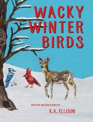 Wacky Winter Birds by Ellison, K. a.