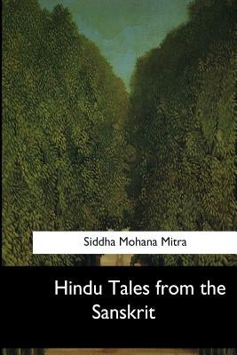 Hindu Tales from the Sanskrit by Mohana Mitra, Siddha