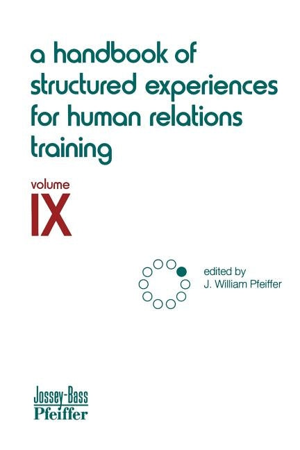 A Handbook of Structured Experiences for Human Relations Training, Volume 9 by Pfeiffer, J. William