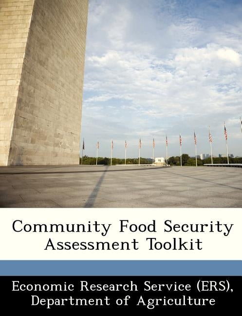 Community Food Security Assessment Toolkit by Economic Research Service (Ers), Departm