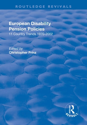 European Disability Pension Policies: 11 Country Trends 1970-2002 by Prinz, Christopher