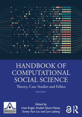 Handbook of Computational Social Science, Volume 1: Theory, Case Studies and Ethics by Engel, Uwe