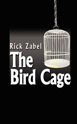 The Bird Cage by Zabel, Rick