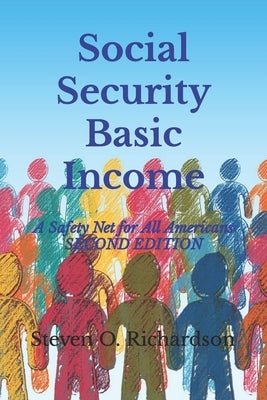 Social Security Basic Income: A Safety Net for All Americans by Richardson, Steven O.