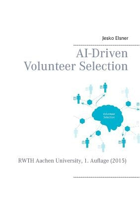 AI-Driven Volunteer Selection by Elsner, Jesko