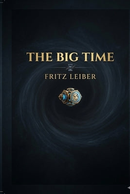 The Big Time by Leiber, Fritz