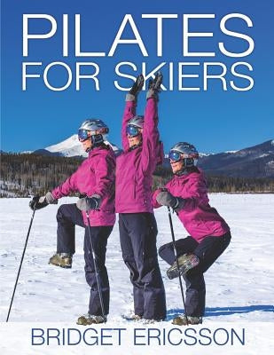 Pilates for Skiers by Ericsson, Bridget