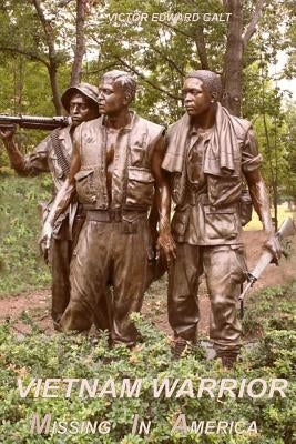 Vietnam Warrior Missing In America by Galt, Victor Edward