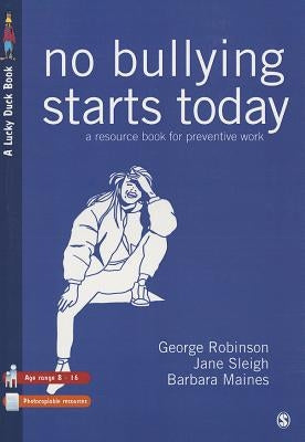 No Bullying Starts Today: A Resource Book For Preventive Work by Robinson, George