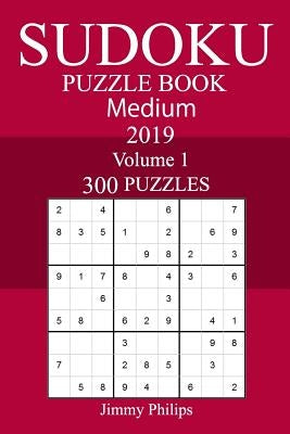 300 Medium Sudoku Puzzle Book 2019 by Philips, Jimmy