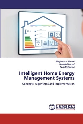 Intelligent Home Energy Management Systems by S. Ahmed, Maytham