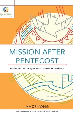 Mission after Pentecost by Yong, Amos