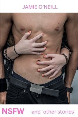 NSFW and Other Stories by O'Neill, Jamie