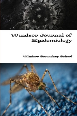 Windsor Journal of Epidemiology by Windsor Secondary School