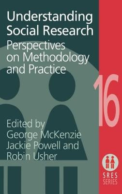 Understanding Social Research: Perspectives on Methodology and Practice by McKenzie, George