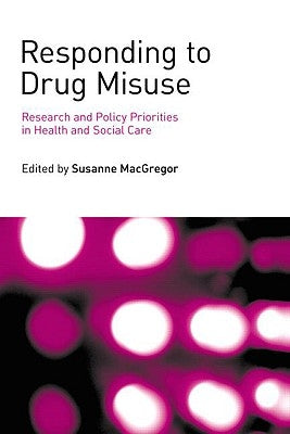 Responding to Drug Misuse: Research and Policy Priorities in Health and Social Care by MacGregor, Susanne