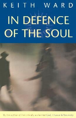In Defence of the Soul by Ward, Keith