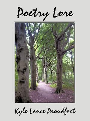 Poetry Lore by Proudfoot, Kyle Lance