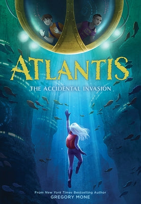 Atlantis: The Accidental Invasion by Mone, Gregory