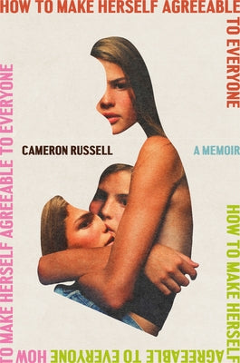 How to Make Herself Agreeable to Everyone: A Memoir by Russell, Cameron