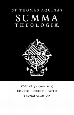Summa Theologiae: Volume 32, Consequences of Faith: 2a2ae. 8-16 by Aquinas, Thomas