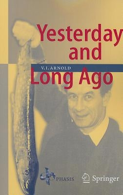 Yesterday and Long Ago by Arnold, Vladimir I.