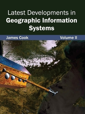 Latest Developments in Geographic Information Systems: Volume II by Cook, James