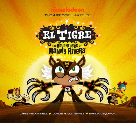 The Art of El Tigre: The Adventures of Manny Rivera by McDonnell, Chris