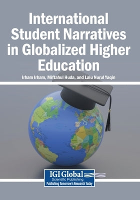 International Student Narratives in Globalized Higher Education by Irham, Irham