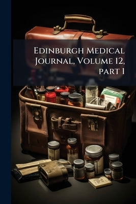 Edinburgh Medical Journal, Volume 12, part 1 by Anonymous