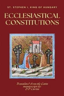 Ecclesiastical Constitutions by St Stephen I., King Of Hungary