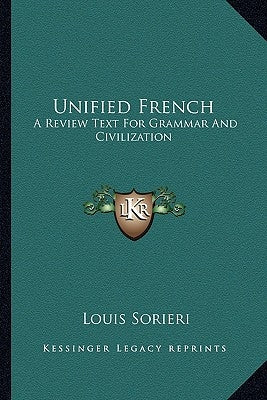 Unified French: A Review Text For Grammar And Civilization by Sorieri, Louis