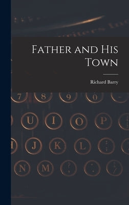 Father and His Town by Barry, Richard 1881-