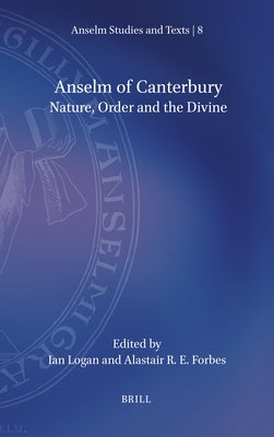 Anselm of Canterbury: Nature, Order and the Divine by Logan, Ian