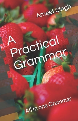 A practical Grammar: All in one Grammar by Singh, Ameet