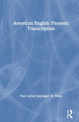 American English Phonetic Transcription by Carley, Paul