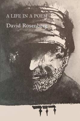 A Life in a Poem: Memoirs of a Rebellious Bible Translator by Rosenberg, David