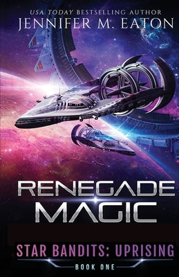 Renegade Magic by Eaton, Jennifer M.