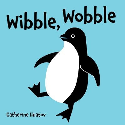 Wibble, Wobble by Hnatov, Catherine